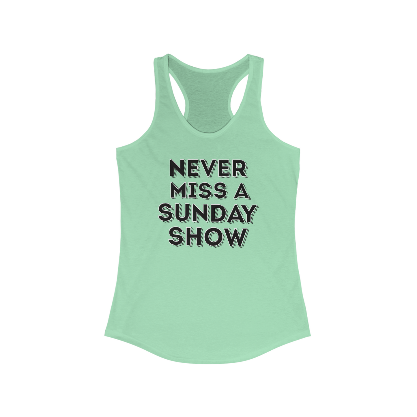 Never Miss A Sunday Show Tank Top
