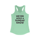 Never Miss A Sunday Show Tank Top