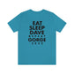 Eat Sleep Dave repeat Gorge (No Set List)