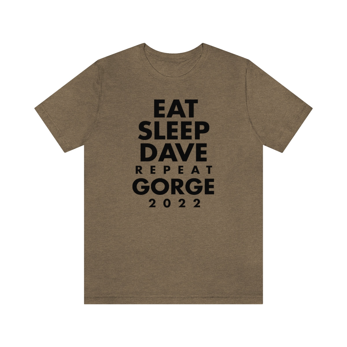 Eat Sleep Dave repeat Gorge (No Set List)