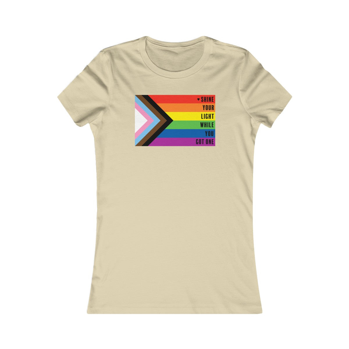 Pride Shine Your Light  Women's Cut