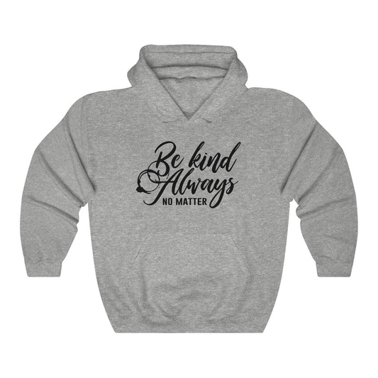 Be Kind Always Hoodie