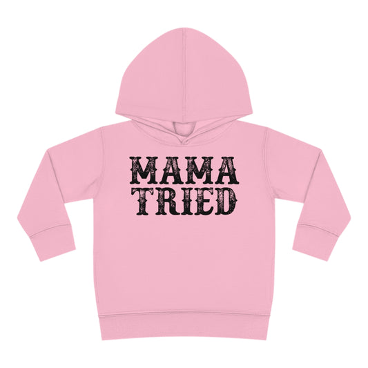 Mama Tried Toddler Hoodies