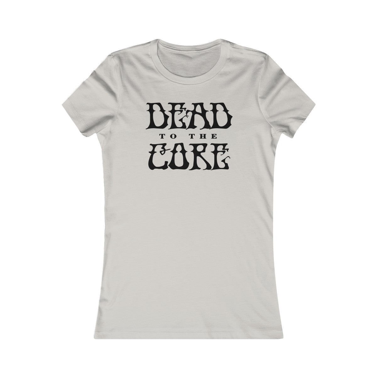 Dead To The Core Women's Cut