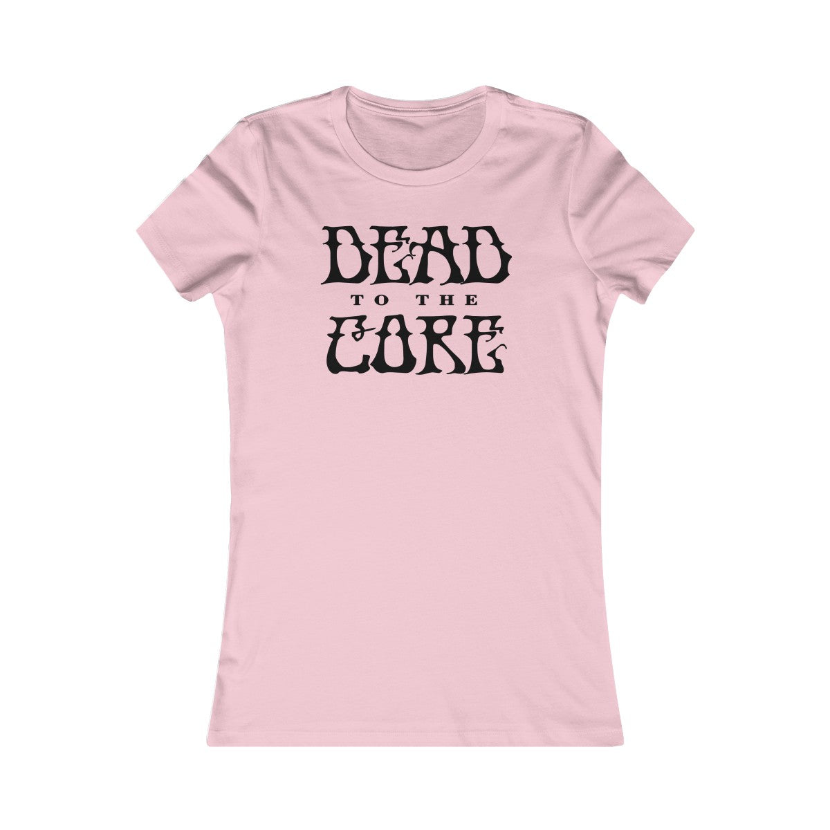 Dead To The Core Women's Cut