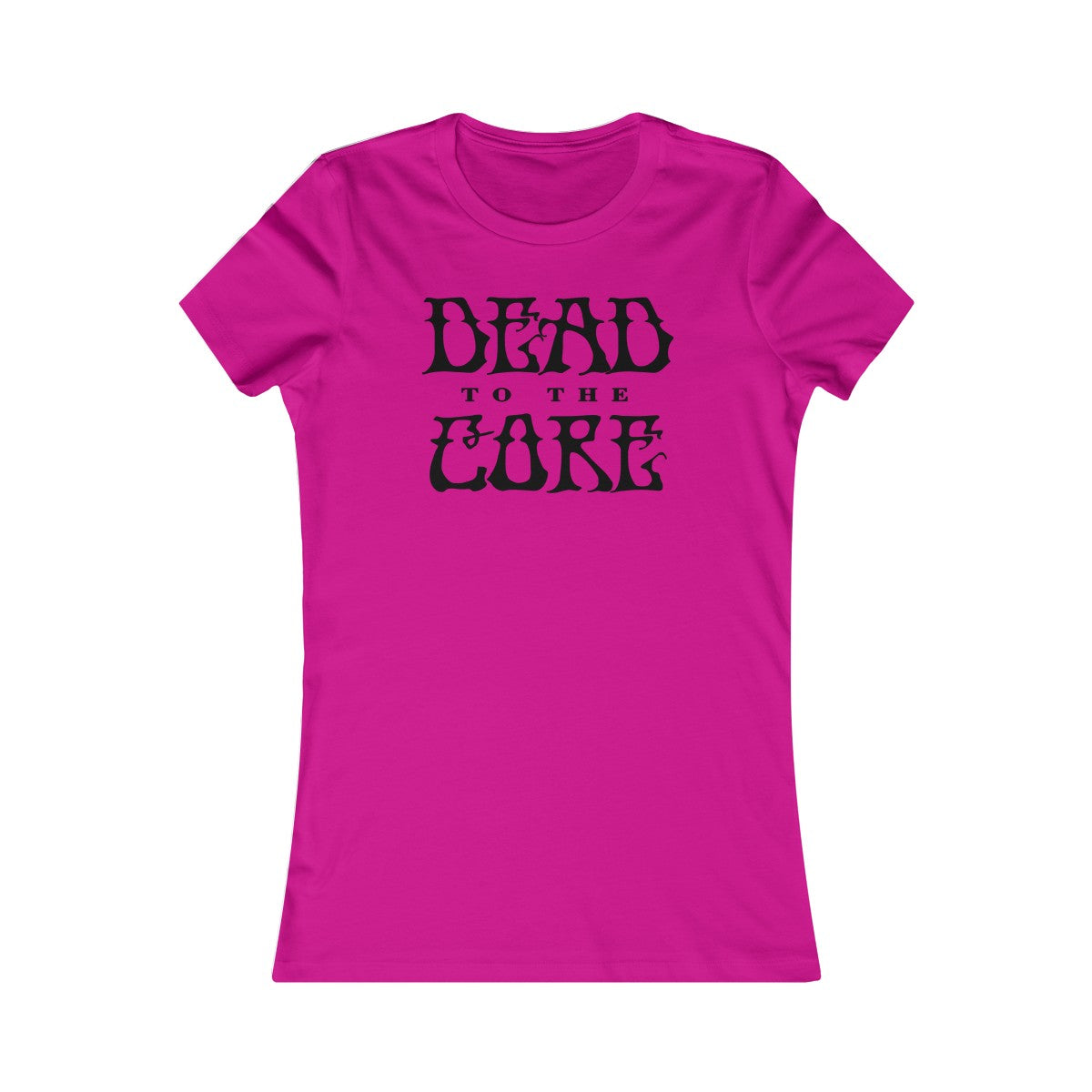 Dead To The Core Women's Cut
