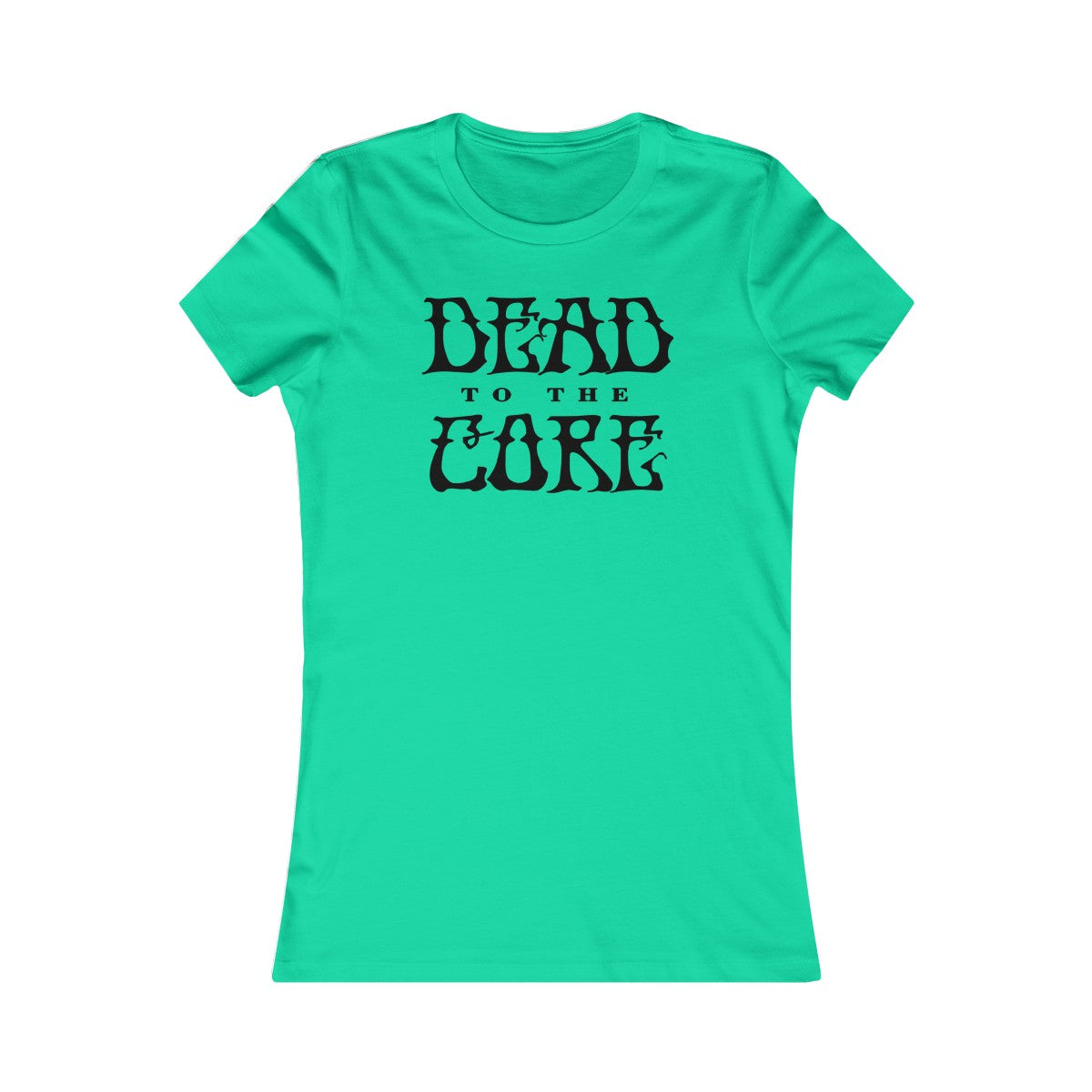 Dead To The Core Women's Cut