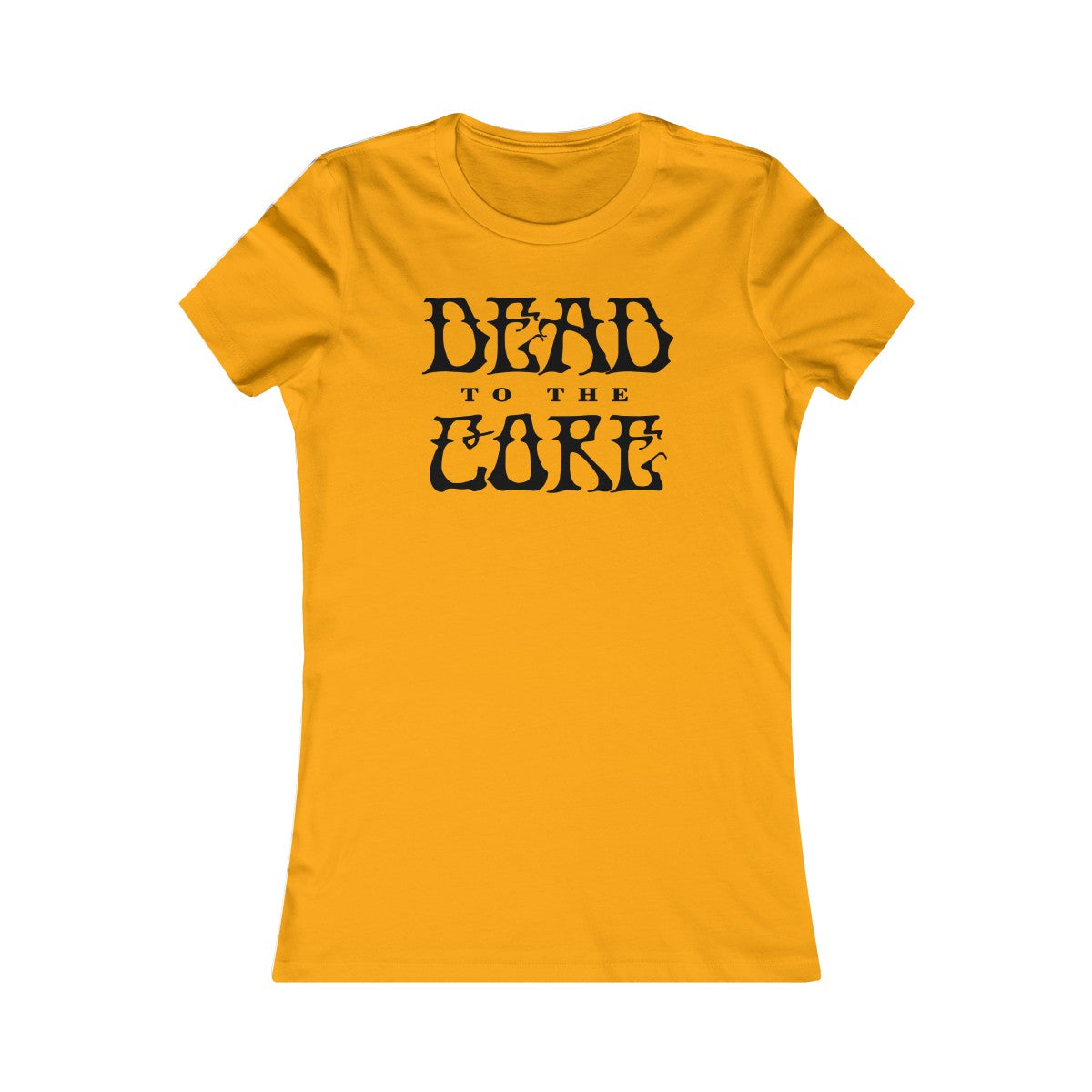 Dead To The Core Women's Cut