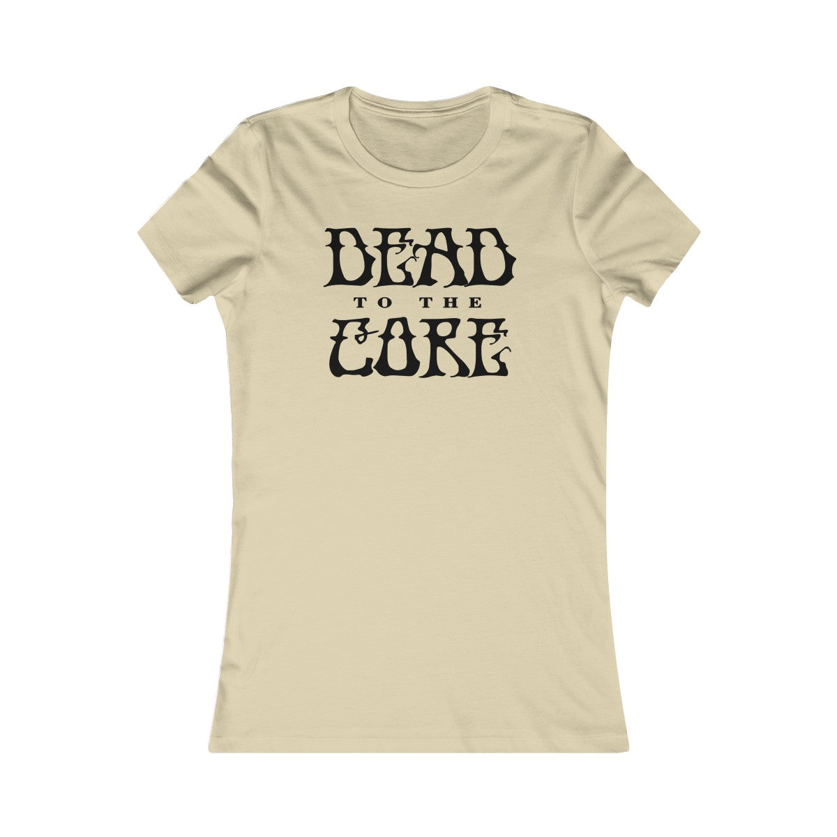 Dead To The Core Women's Cut