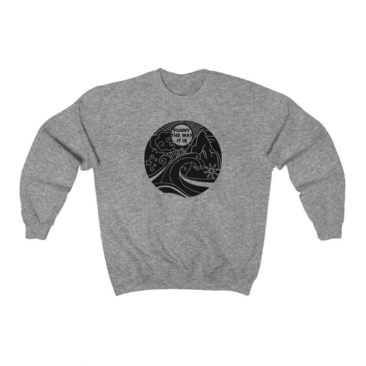 Funny The Way Crewneck