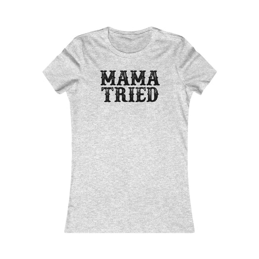 Mama Tried Women's Cut