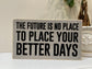 Place Your Better Days Inspirational Block Art