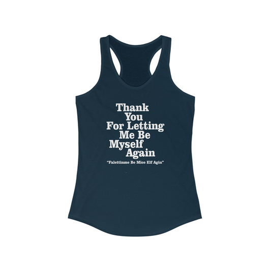 Thank You For Letting Me  Tank Top