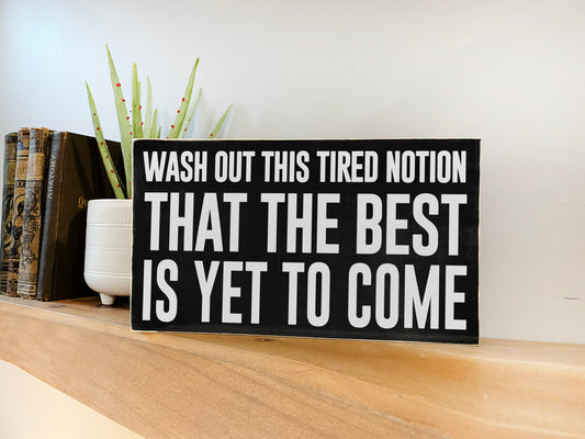The Best Is Yet To Come Inspirational Block Art