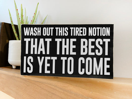 The Best Is Yet To Come Inspirational Block Art