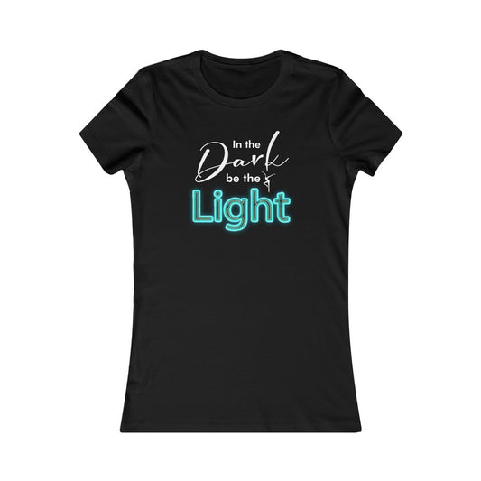 In the Dark Be The Light Womens Cut