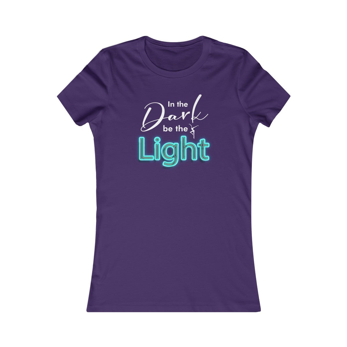 In the Dark Be The Light Womens Cut