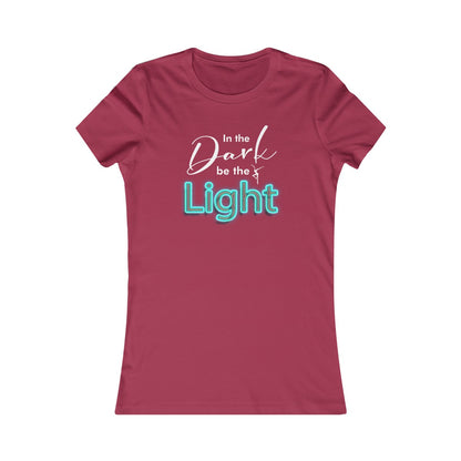 In the Dark Be The Light Womens Cut