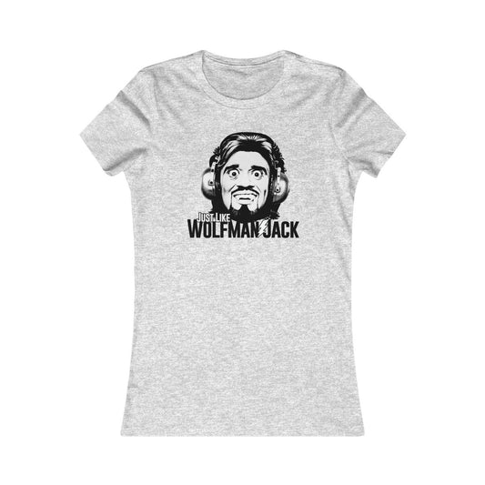 Just Like Wolfman Jack Women's Cut