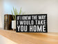 If I Knew The Way I Would Take You Home Inspirational Block Art