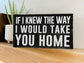 If I Knew The Way I Would Take You Home Inspirational Block Art