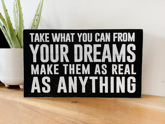 Take What You Can From Your Dreams Inspirational Block Art