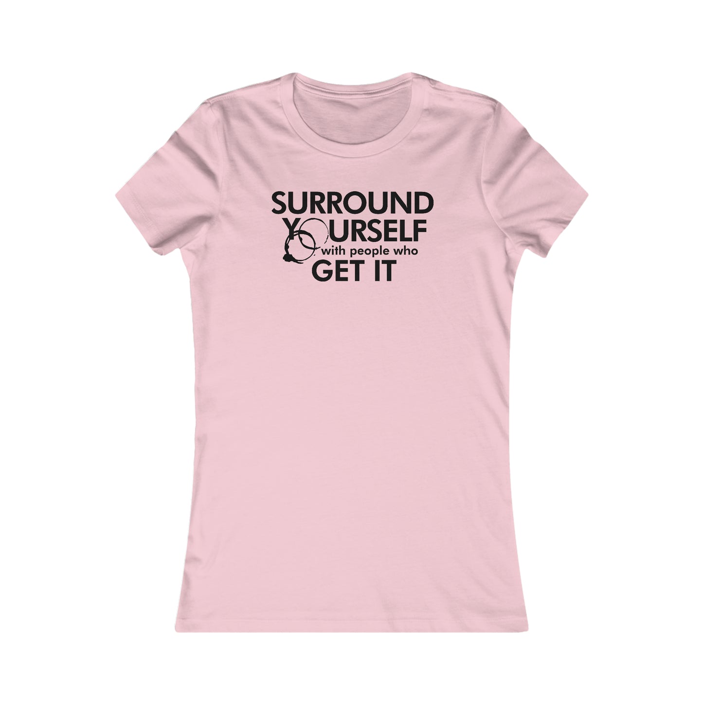 Surround Yourself Rinds Women's Cut