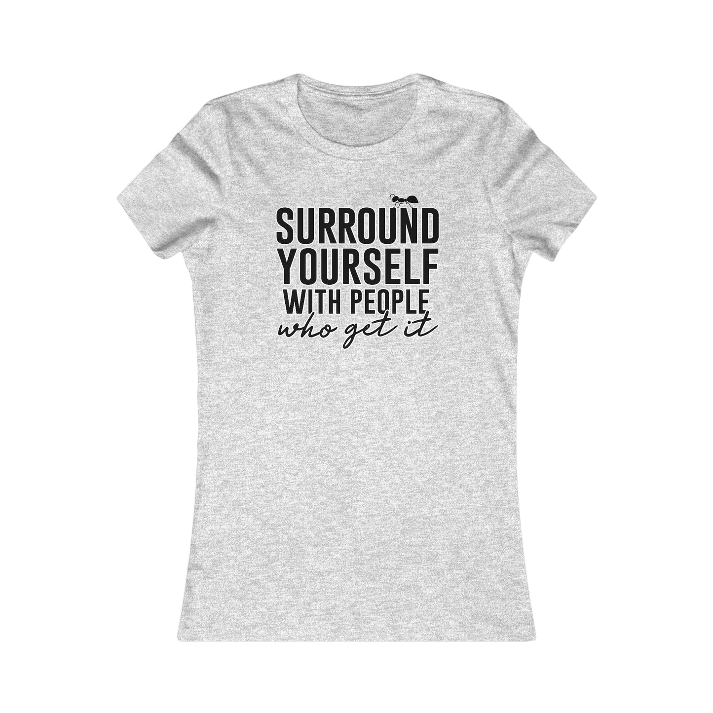 Surround Yourself Ants Women's Cut