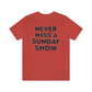 Never Miss A Sunday Show