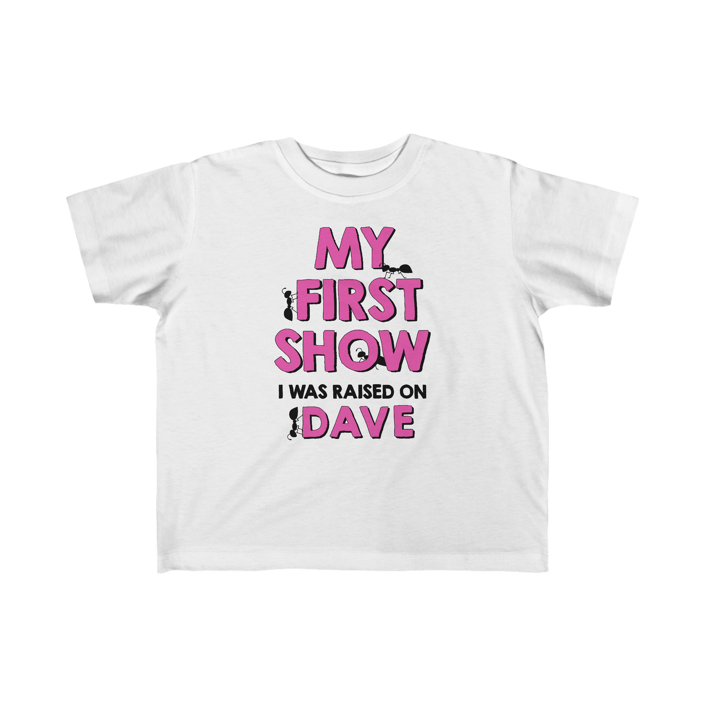 My First Dave Show I Was Raised On Dave Toddler Pink