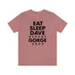 Eat Sleep Dave repeat Gorge (No Set List)