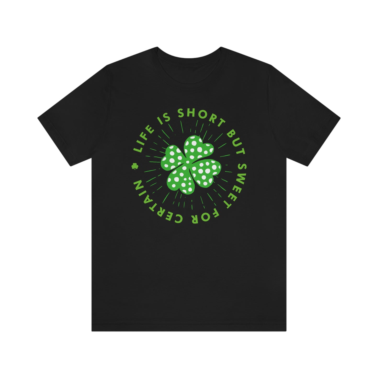 Life Is Short St Pats