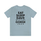 Eat Sleep Dave repeat Gorge (No Set List)