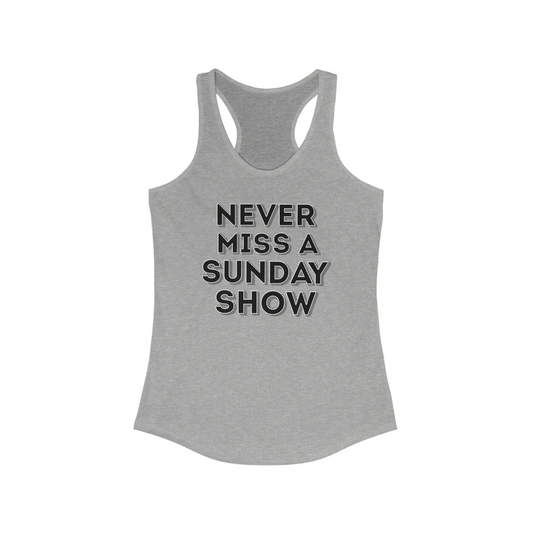Never Miss A Sunday Show Tank Top