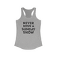 Never Miss A Sunday Show Tank Top
