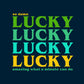 Lucky Lucky Lucky