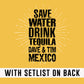 Save Water Drink Tequila 2023 W/SET LIST